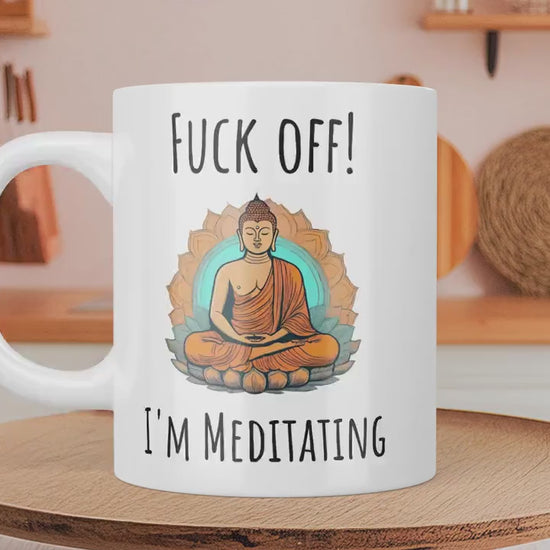 Fuck Off I'm Meditating Mug, Rude Mug for her, Offensive Gift, Funny Meditation Mugs,Profanity Gift for women gift for mum gift idea for him